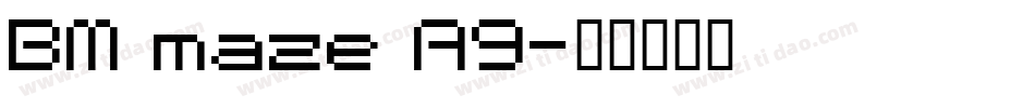 BM maze A9字体转换